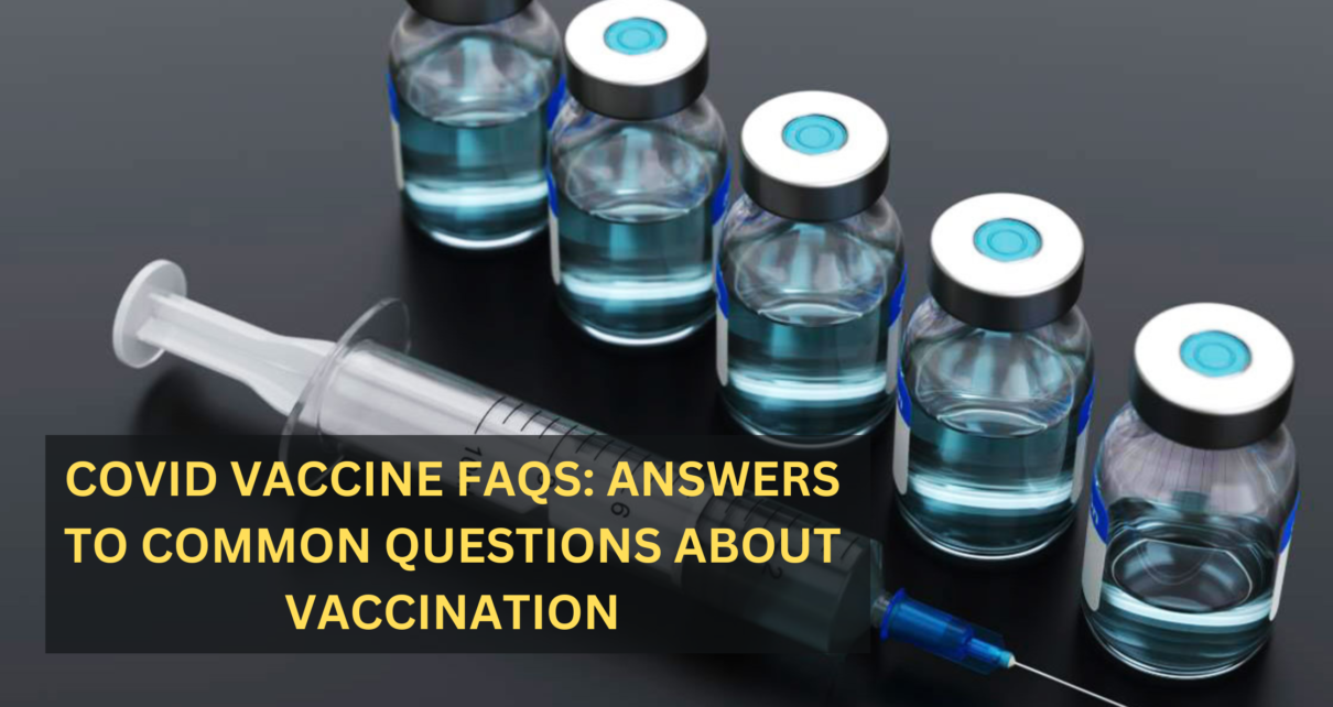 COVID Vaccine FAQs: Answers to Common Questions about Vaccination