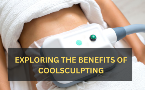 Exploring the Benefits of CoolSculpting: Why It's a Popular Choice for Body Sculpting