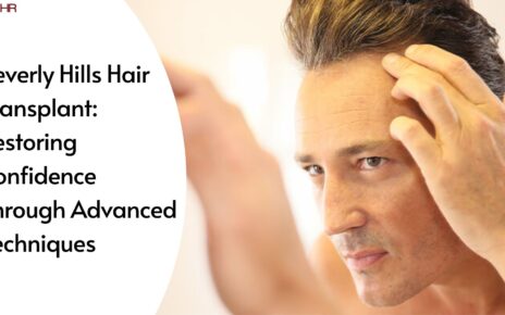 Beverly Hills Hair Transplant: Restoring Confidence Through Advanced Techniques