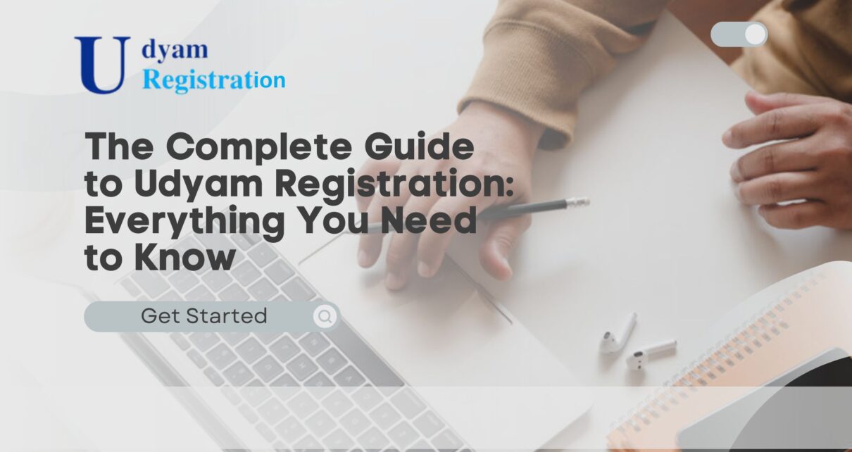 The Complete Guide to Udyam Registration Everything You Need to Know