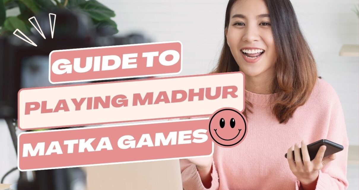 Guide to Playing Madhur Matka Games