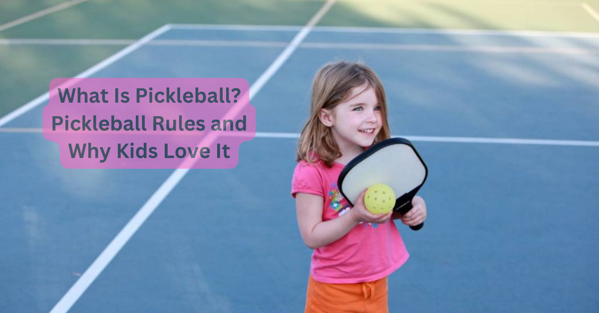 What Is Pickleball? Pickleball Rules and Why Kids Love It