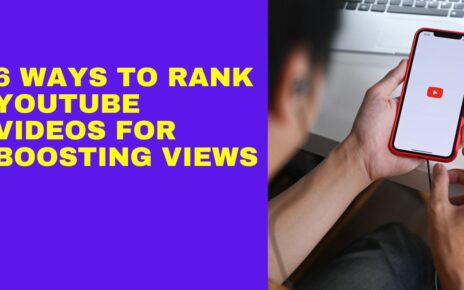6 Ways to Rank YouTube Videos for Boosting Views