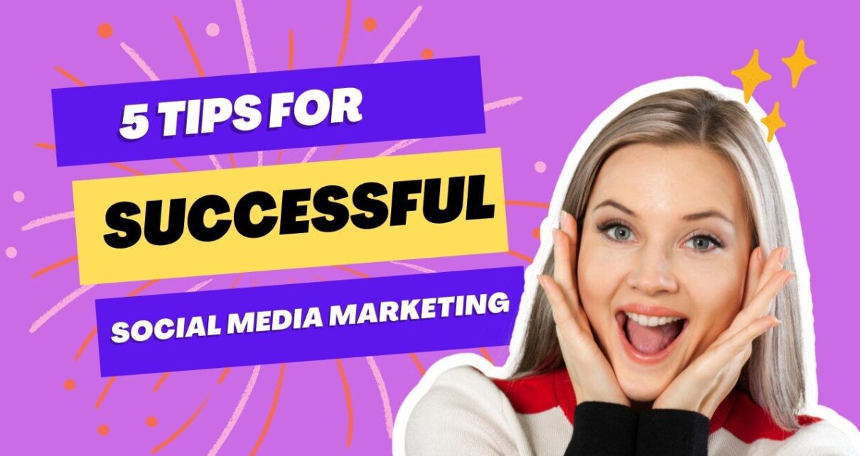 5 tips for successful social media marketing