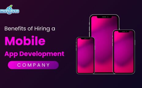 Benefits of Hiring a Mobile App Development Company