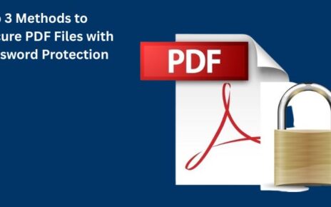 Top 3 Methods to Secure PDF Files with Password Protection
