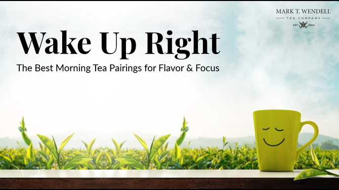 Start Your Day Right: Morning Teas That Match Your Mood