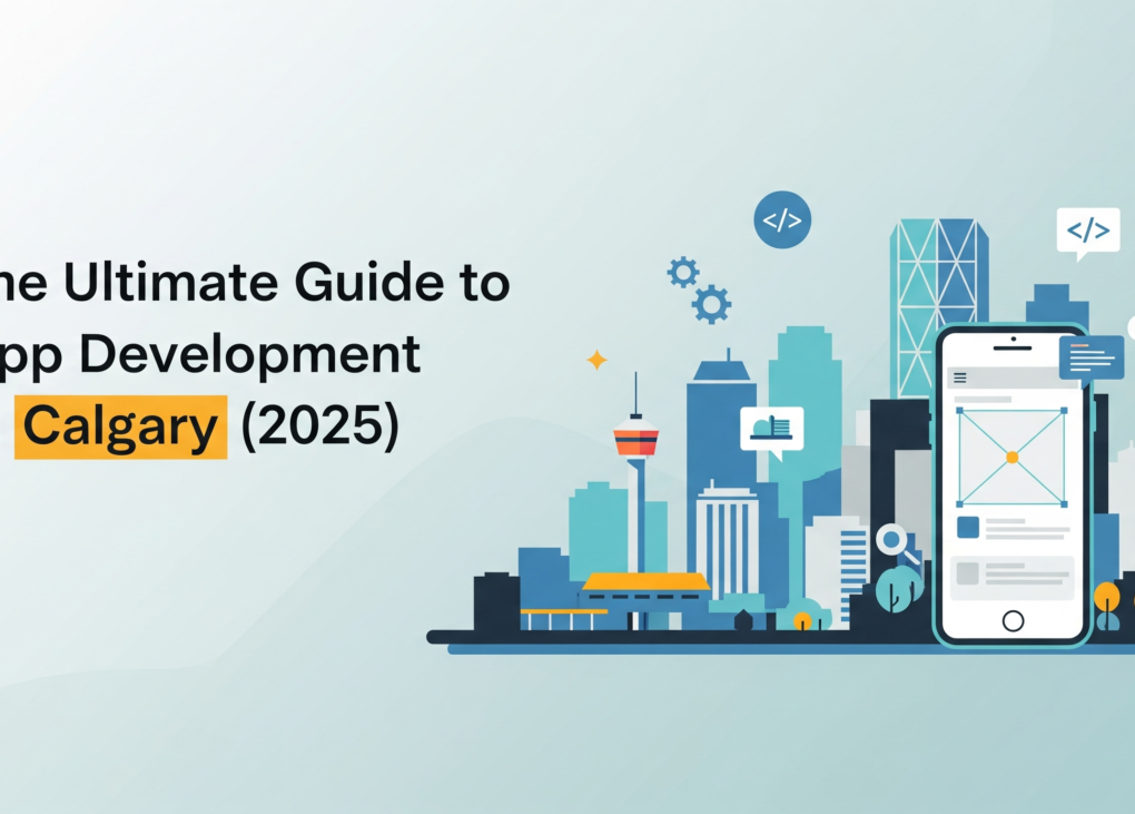 The Ultimate Guide to App Development in Calgary