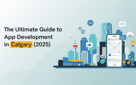 The Ultimate Guide to App Development in Calgary
