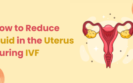 How to Reduce Fluid in the Uterus During IVF