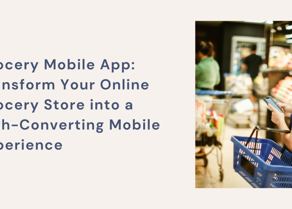Grocery Mobile App: The Ultimate Guide to Growing Your Online Grocery Business