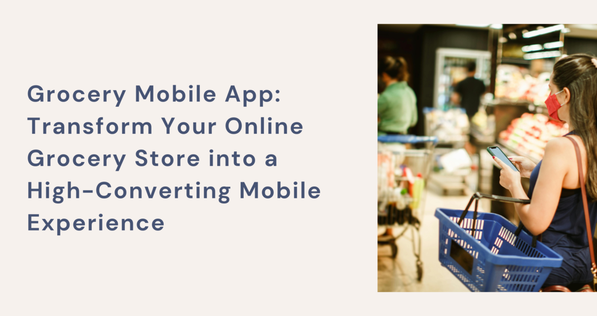 Grocery Mobile App: The Ultimate Guide to Growing Your Online Grocery Business