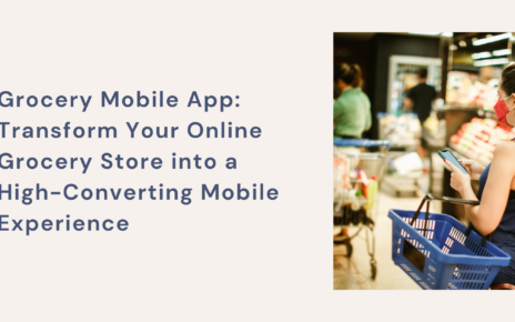 Grocery Mobile App: The Ultimate Guide to Growing Your Online Grocery Business